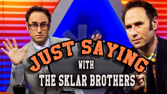 Just Saying With The Sklar Brothers