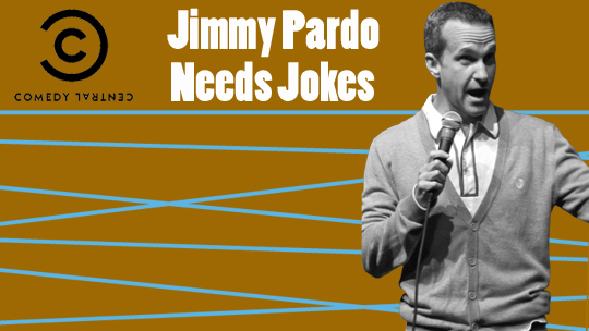 Jimmy Pardo Needs Jokes