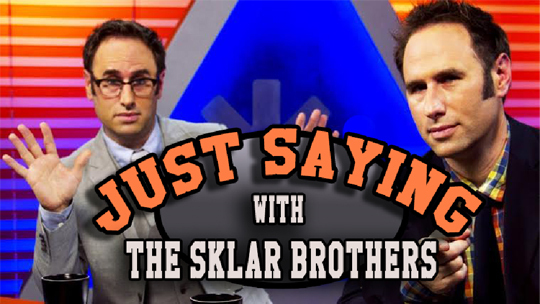 Just Saying with The Sklar Brothers