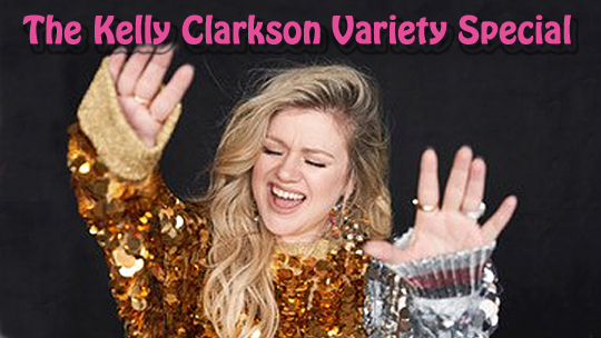 The Kelly Clarkson Variety Special